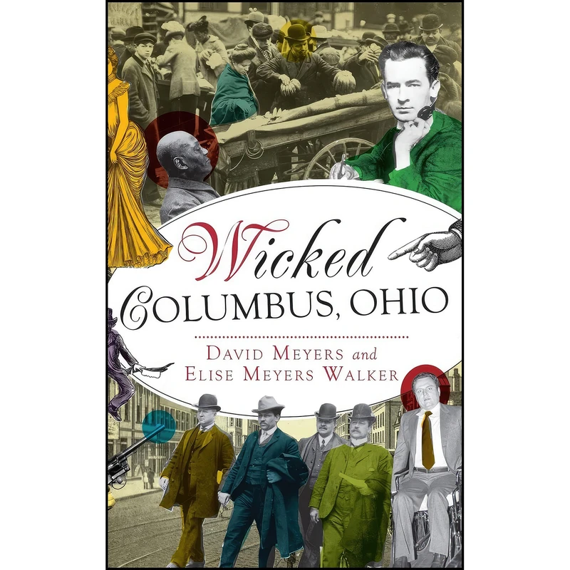 کتاب Wicked Columbus, Ohio اثر جمعي از نويسندگان انتشارات History Press Library Editions
