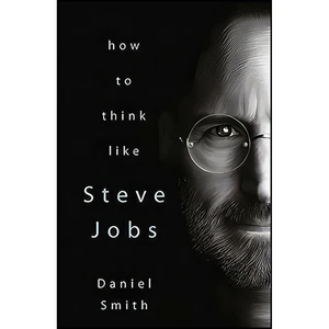 کتاب HOW TO THINK LIKE STEVE JOBS اثر Daniel Smith انتشارات Manjul Prakashan