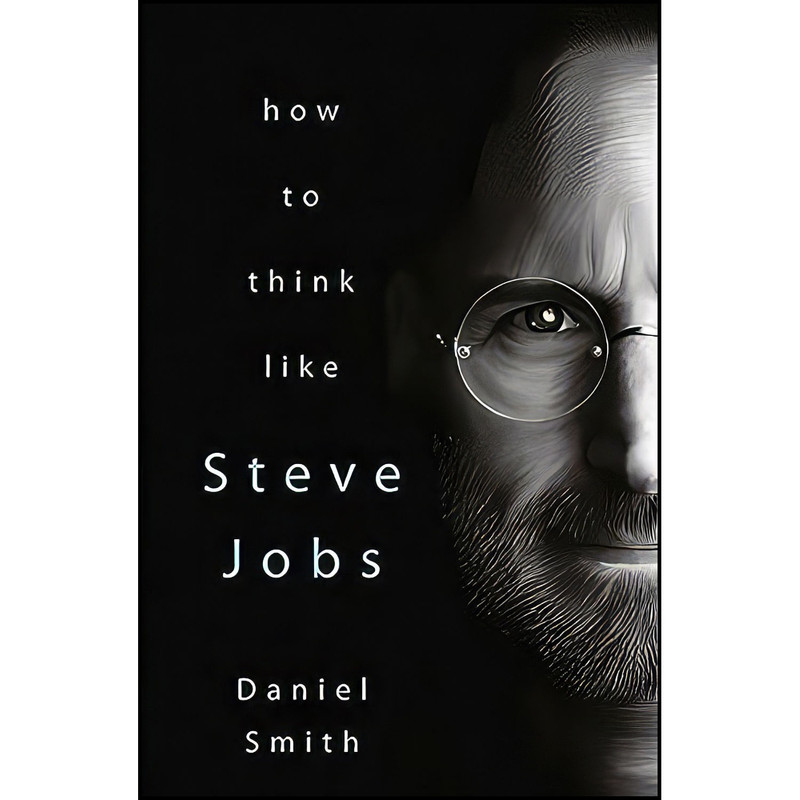 کتاب HOW TO THINK LIKE STEVE JOBS اثر Daniel Smith انتشارات Manjul Prakashan