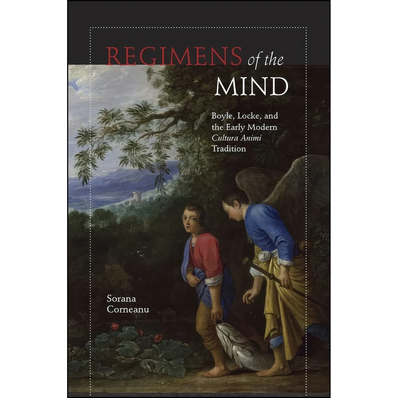 کتاب Regimens of the Mind اثر Sorana Corneanu انتشارات University of Chicago Press