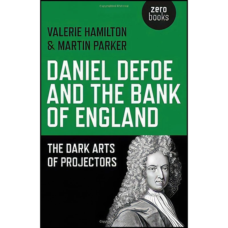 کتاب Daniel Defoe and the Bank of England اثر Valerie Hamilton and Martin Parker انتشارات Zero Books