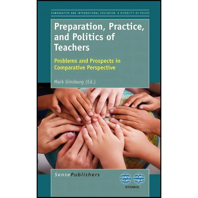 کتاب Preparation, Practice, and Politics of Teachers اثر Mark Ginsburg انتشارات Sense Publishers