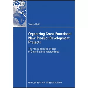 کتاب Organizing Cross-Functional New Product Development Projects اثر جمعي از نويسندگان انتشارات بله