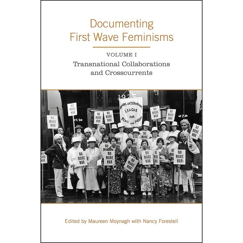 کتاب Documenting First Wave Feminisms اثر Maureen Moynagh and Nancy Forestell انتشارات University of Toronto Press