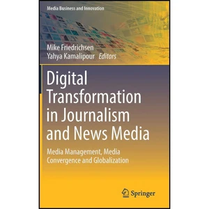 کتاب Digital Transformation in Journalism and News Media اثر جمعي از نويسندگان انتشارات Springer