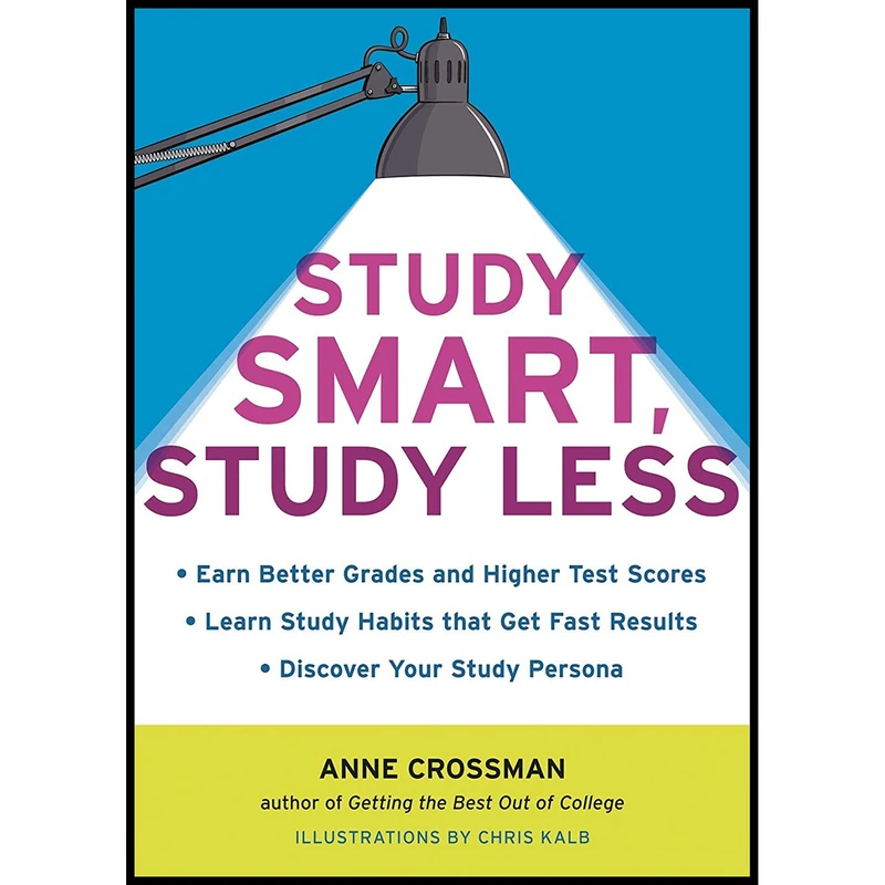 کتاب Study Smart Study Less اثر Anne Crossman انتشارات Ten Speed Press