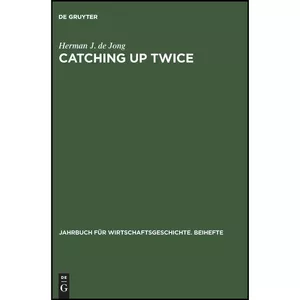 کتاب Catching up twice  اثر Herman J. de Jong انتشارات De Gruyter