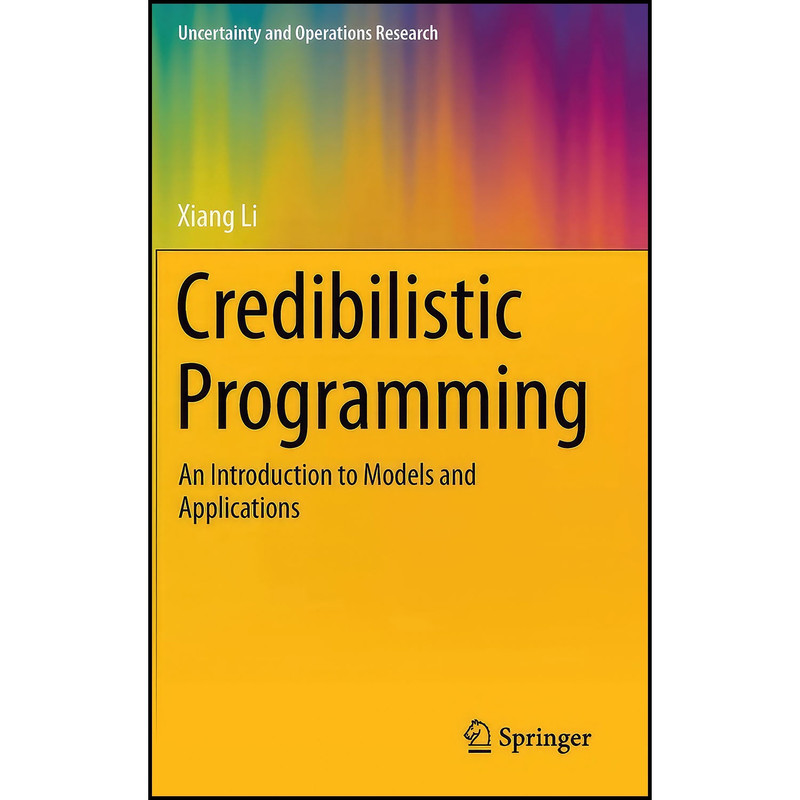 کتاب Credibilistic Programming اثر Xiang Li انتشارات Springer
