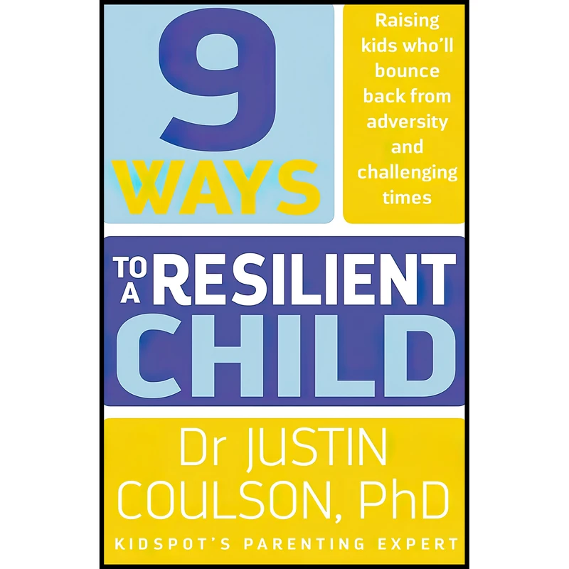 کتاب 9 Ways to a Resilient Child اثر Justin Coulson انتشارات ABC Books