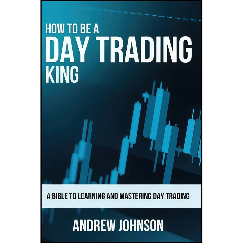 کتاب How To Be A Day Trading King اثر Andrew Johnson انتشارات بله