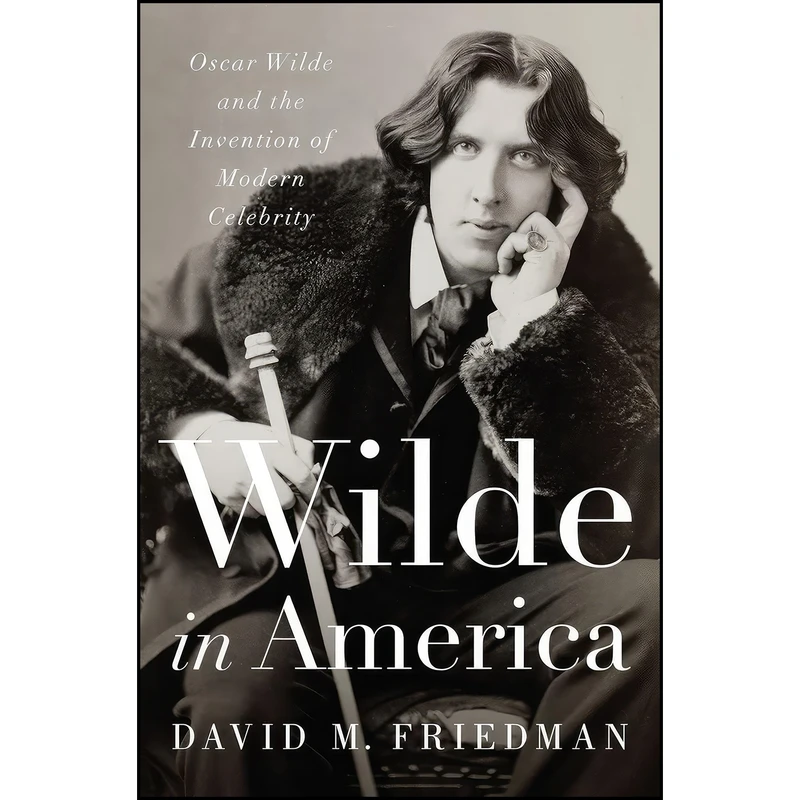 کتاب Wilde in America اثر David M. Friedman انتشارات W. W. Norton & Company