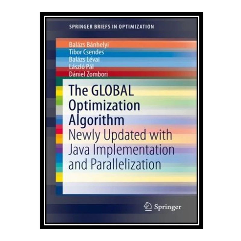 کتاب 	 The GLOBAL Optimization Algorithm: Newly Updated with Java Implementation and Parallelization اثر جمعی از نویسندگان انتشارات مؤلفین طلایی