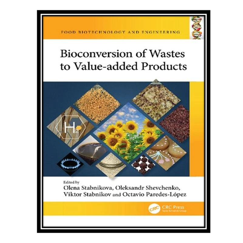 کتاب Bioconversion of Wastes to Value-added Products اثر جمعی از نویسندگان انتشارات مؤلفین طلایی