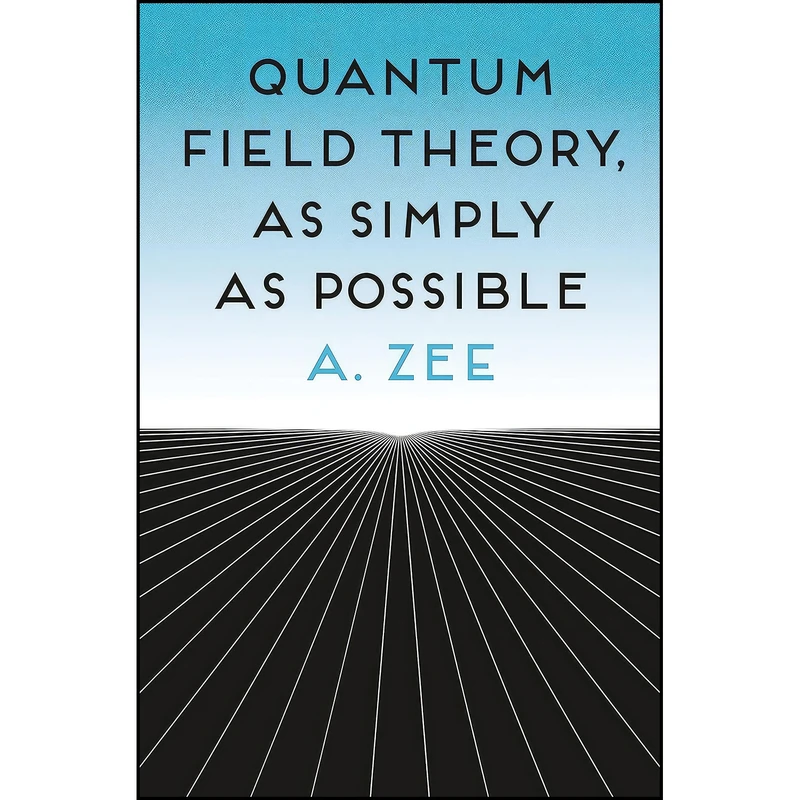 کتاب Quantum Field Theory, as Simply as Possible اثر A. Zee انتشارات Princeton University Press