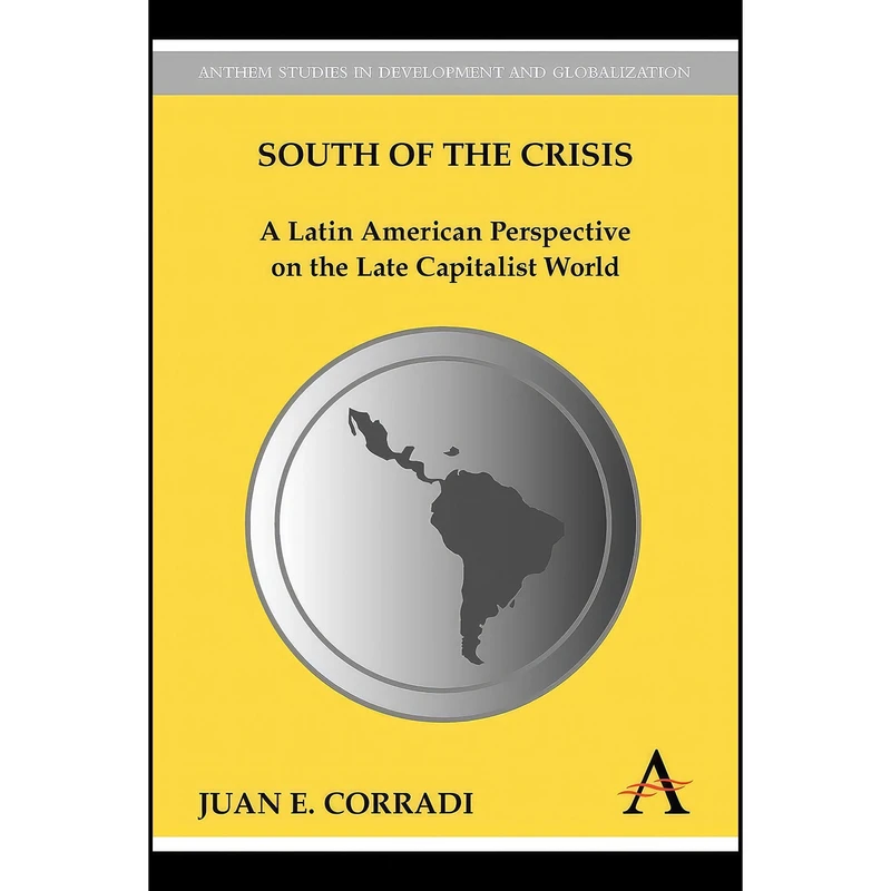 کتاب South of the Crisis اثر Juan E. Corradi انتشارات Anthem Press