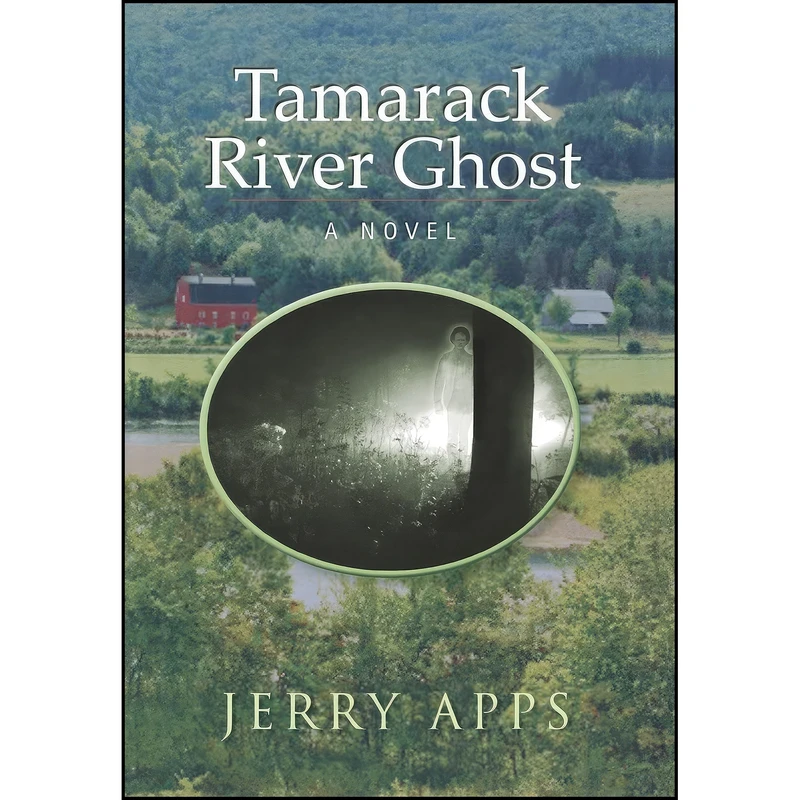 کتاب Tamarack River Ghost اثر Jerold W. Apps انتشارات University of Wisconsin Press