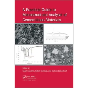 کتاب A Practical Guide to Microstructural Analysis of Cementitious Materials اثر جمعي از نويسندگان انتشارات تازه ها