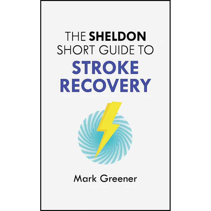 کتاب The Sheldon Short Guide to Stroke Recovery اثر Mark Greener انتشارات تازه ها