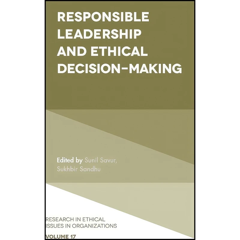 کتاب Responsible Leadership and Ethical Decision-Making  اثر Sunil Savur and Sukhbir Sandhu انتشارات Emerald Publishing