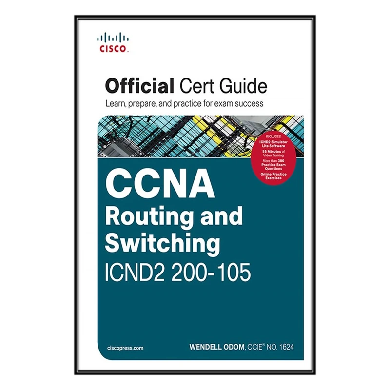 کتاب CCNA Routing and Switching ICND2 200-105 Official Cert Guide اثر Odom Wendell انتشارات مؤلفین طلایی