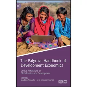 کتاب The Palgrave Handbook of Development Economics اثر جمعي از نويسندگان انتشارات Palgrave Macmillan