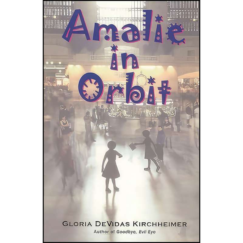 کتاب Amalie in Orbit اثر Gloria DeVidas Kirchheimer انتشارات The Wessex Collective کتاب Amalie in Orbit اثر Gloria DeVidas Kirchheimer انتشارات The Wessex Collective