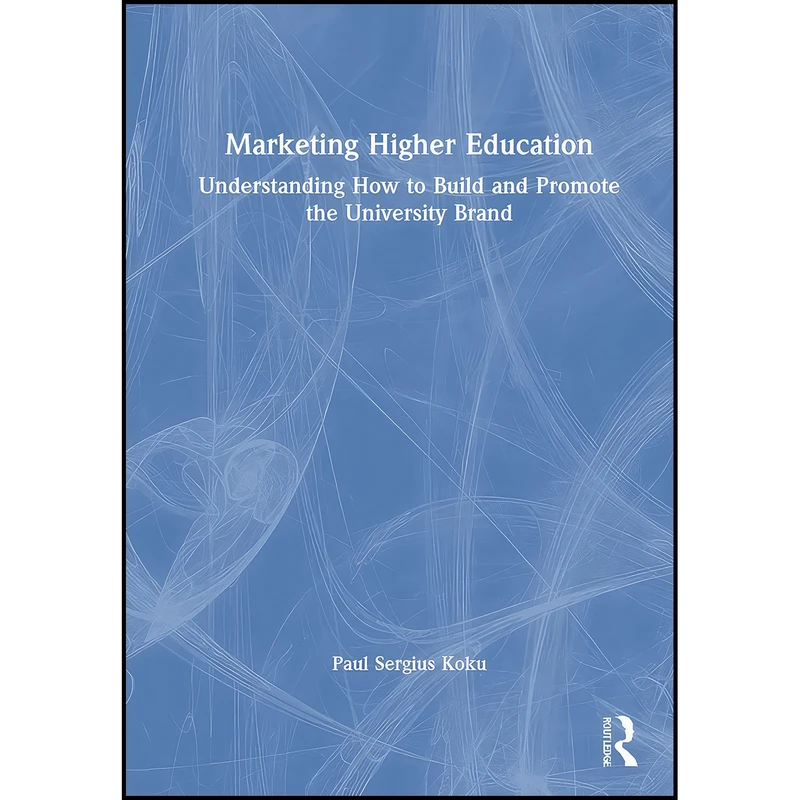 کتاب Marketing Higher Education اثر Paul Sergius Koku انتشارات Routledge
