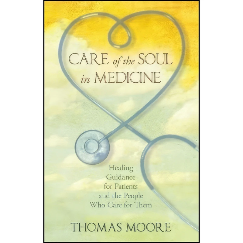 کتاب Care of the Soul in Medicine اثر Thomas Moore انتشارات Hay House UK Ltd