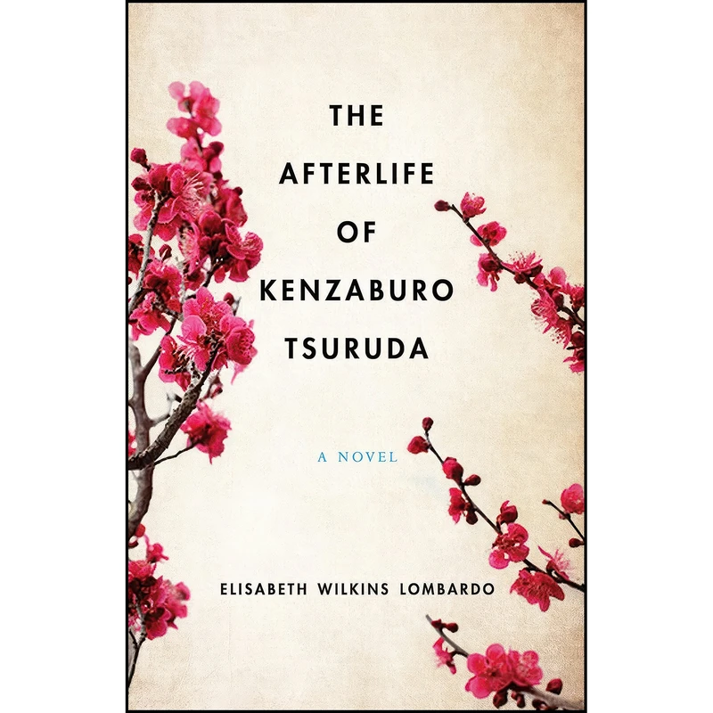 کتاب The Afterlife of Kenzaburo Tsuruda اثر Elisabeth Wilkins Lombardo انتشارات She Writes Press