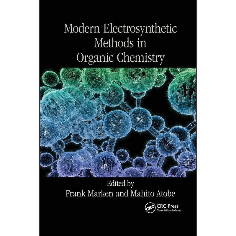 کتاب Modern Electrosynthetic Methods in Organic Chemistry  اثر Frank Marken and Mahito Atobe انتشارات تازه ها