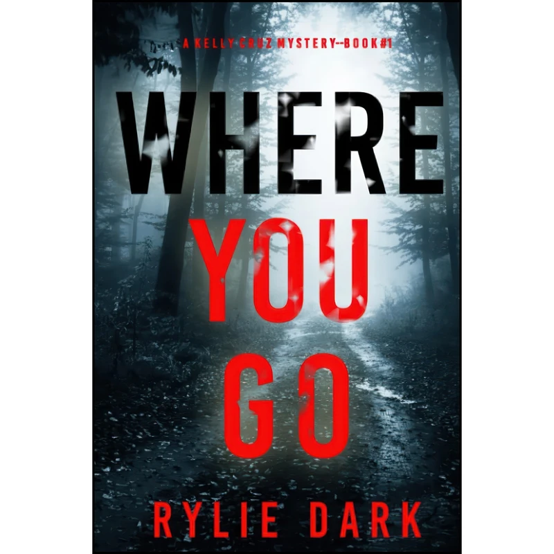 کتاب Where You Go  اثر Rylie Dark انتشارات تازه ها