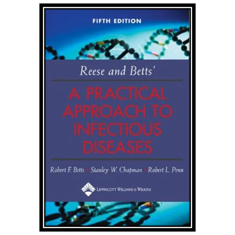 کتاب Reese and Betts& A Practical Approach to Infectious Diseases اثر جمعی از نویسندگان انتشارات مؤلفین طلایی