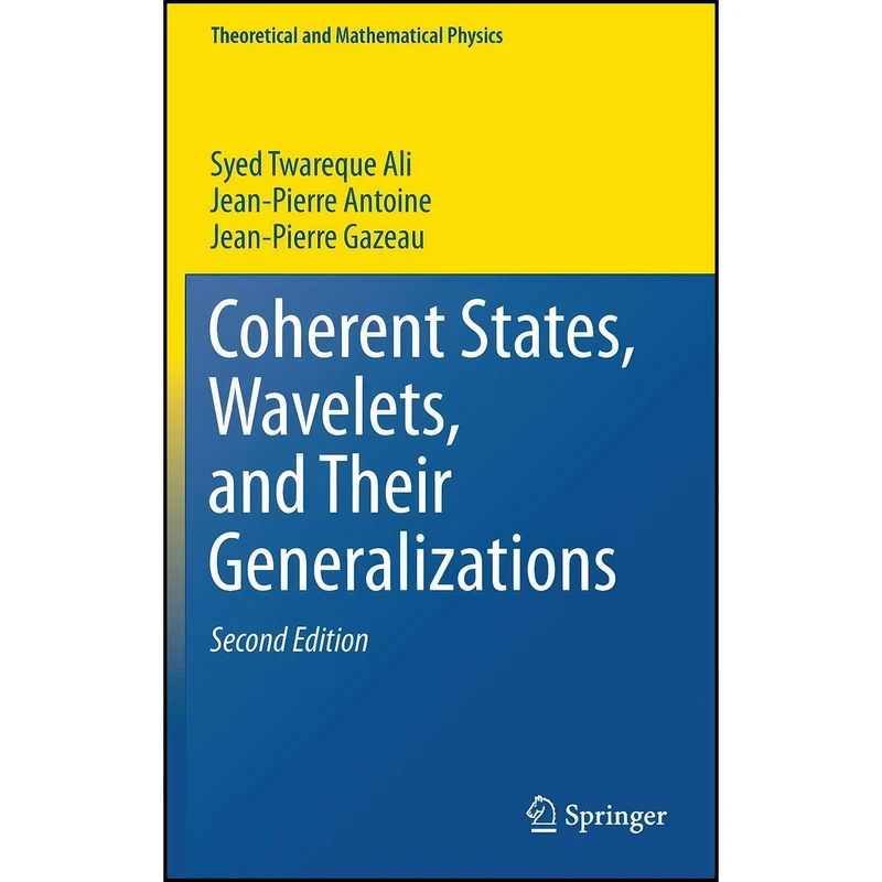 کتاب Coherent States, Wavelets, and Their Generalizations  اثر جمعي از نويسندگان انتشارات Springer