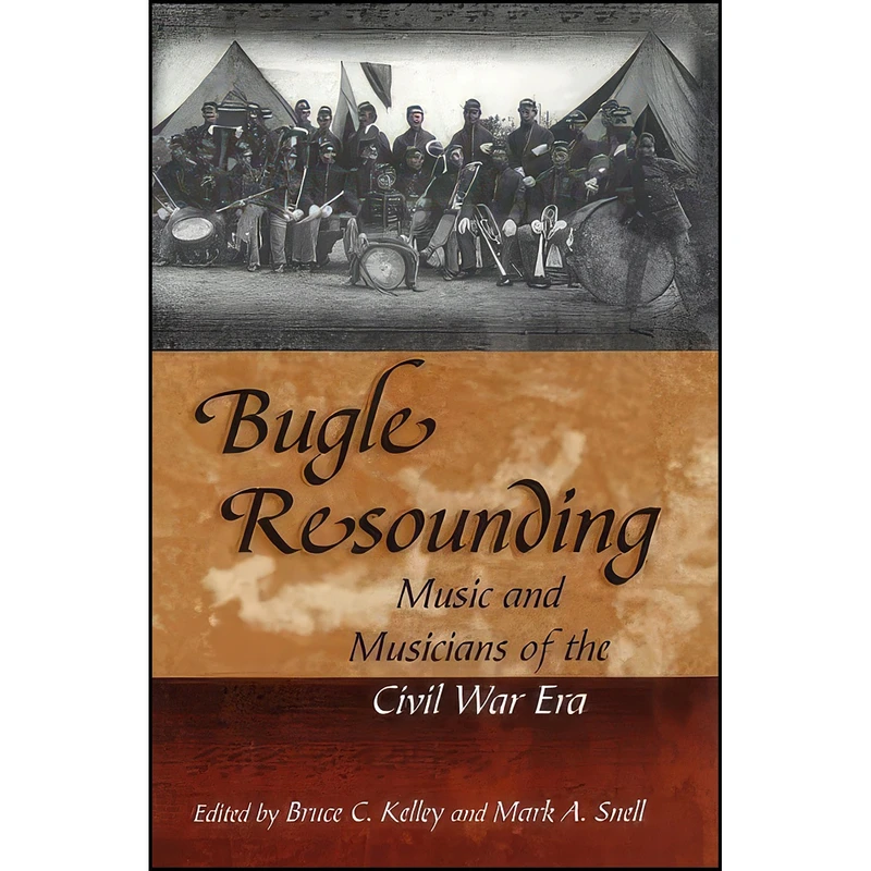 کتاب Bugle Resounding اثر Bruce C. Kelley and Mark A. Snell انتشارات University of Missouri