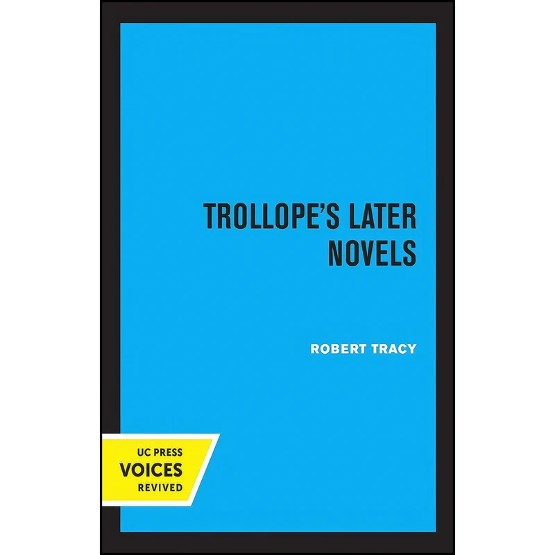 کتاب Trollope's Later Novels اثر Robert Tracy انتشارات University of California Press