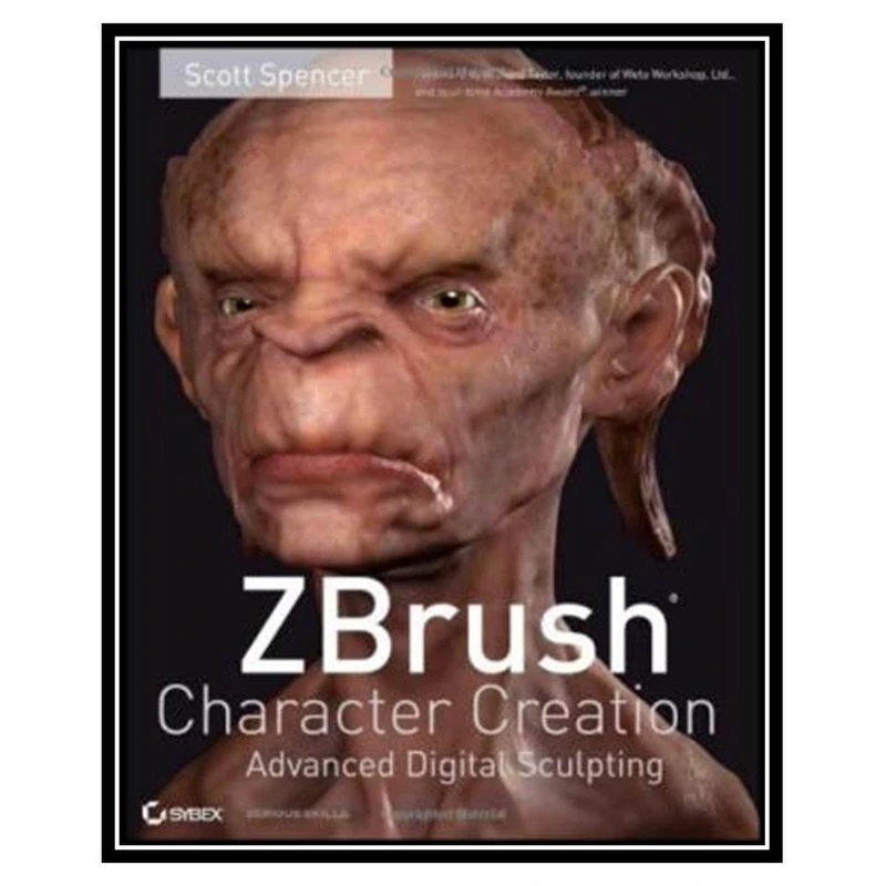 کتاب ZBrush Character Creation Advanced Digital Sculpting اثر Scott Spencer انتشارات مؤلفین طلایی