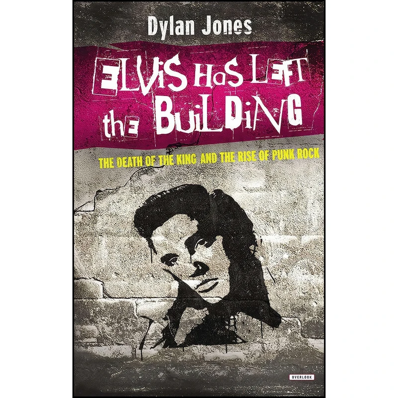 کتاب Elvis Has Left the Building اثر Dylan Jones انتشارات Abrams Press
