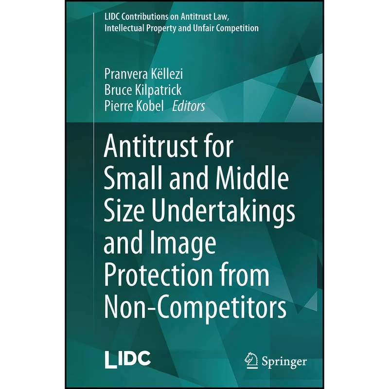 کتاب Antitrust for Small and Middle Size Undertakings and Image Protection from Non-Competitors  اثر جمعي از نويسندگان انتشارات Springer