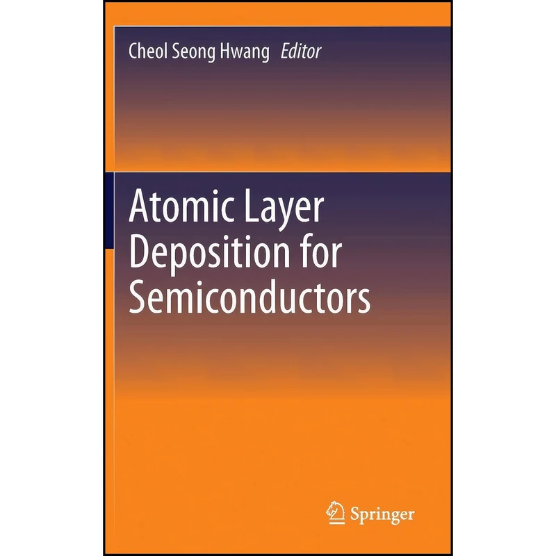 کتاب Atomic Layer Deposition for Semiconductors اثر Cheol Seong Hwang انتشارات Springer
