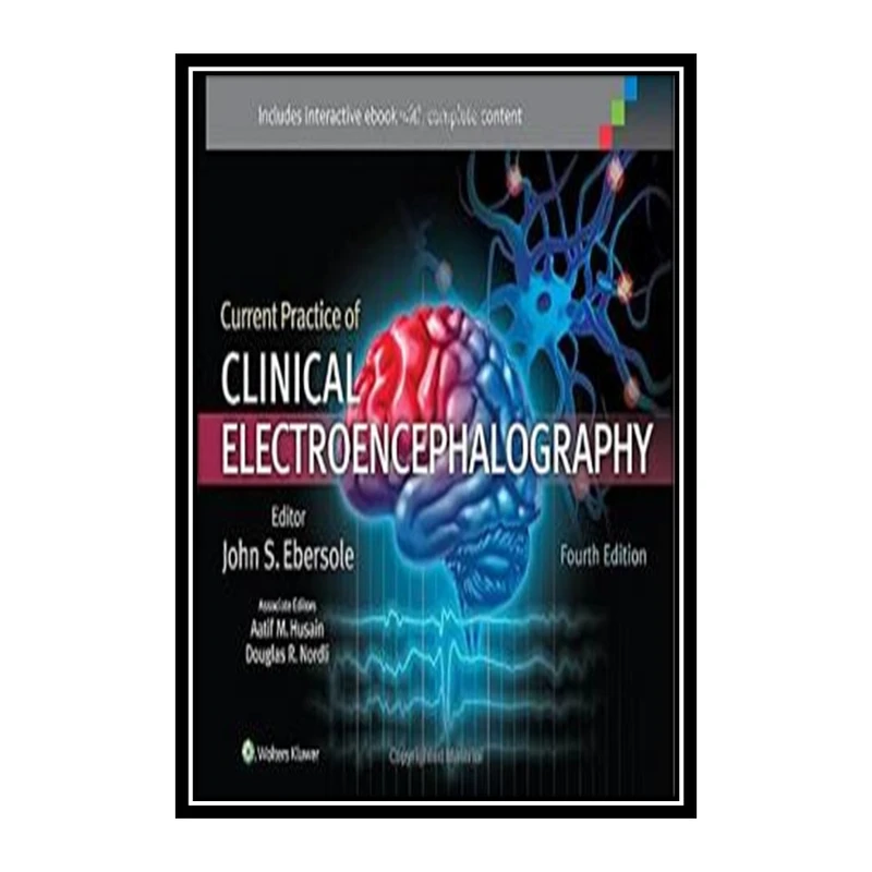 کتاب Current Practice of Clinical Electroencephalography اثر جمعی از نویسندگان انتشارات مؤلفین طلایی