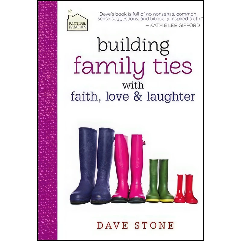 کتاب Building Family Ties with Faith, Love, and Laughter  اثر Dave Stone انتشارات Thomas Nelson