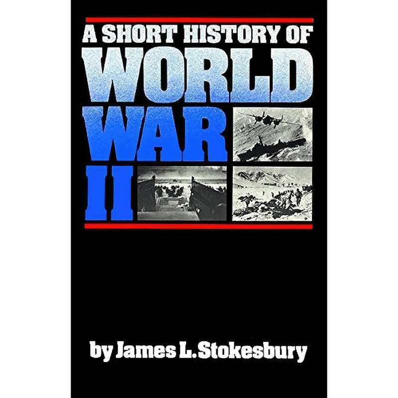 کتاب A Short History of World War II اثر James L. Stokesbury انتشارات William Morrow