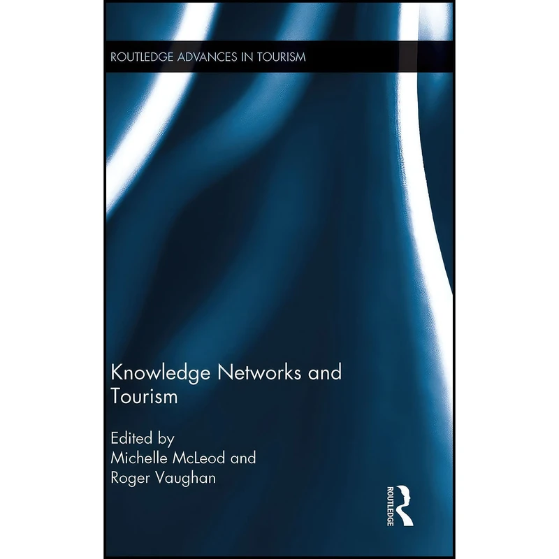 کتاب Knowledge Networks and Tourism  اثر Michelle McLeod and Roger Vaughan انتشارات Routledge