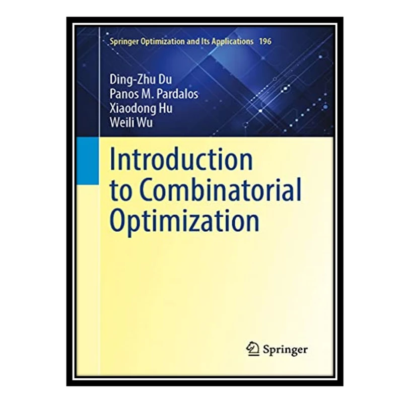 کتاب Introduction to Combinatorial Optimization اثر جمعی از نویسندگان انتشارات مؤلفین طلایی