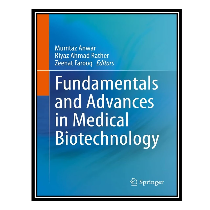 کتاب Fundamentals and Advances in Medical Biotechnology اثر جمعی از نویسندگان انتشارات مؤلفین طلایی