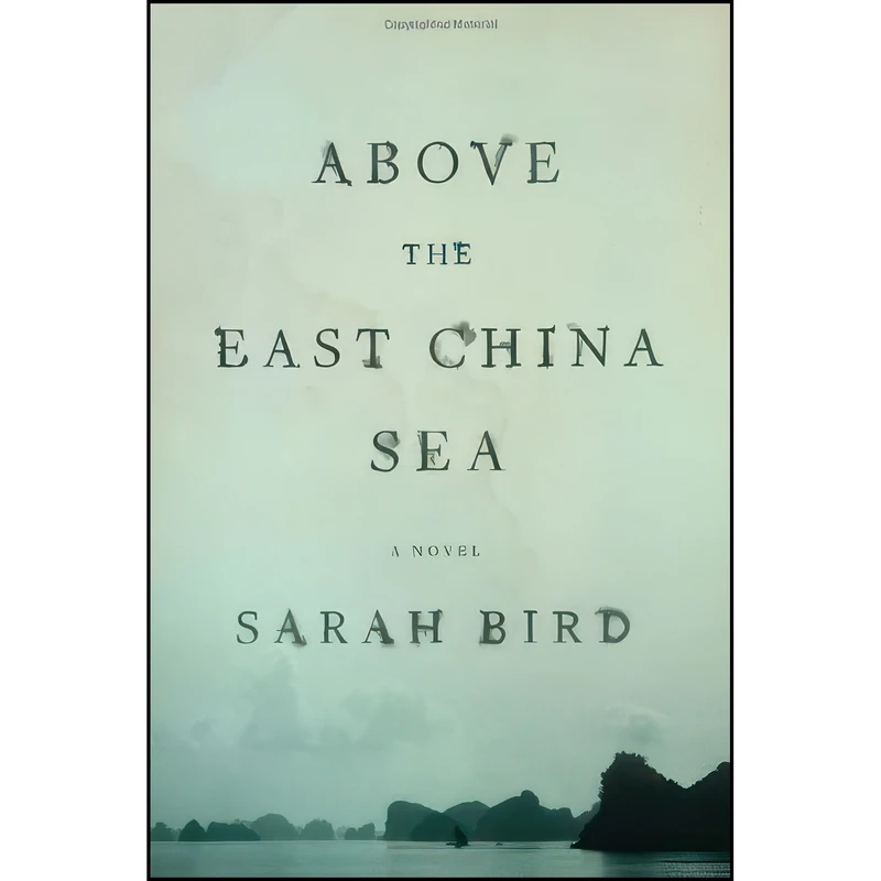 کتاب Above the East China Sea اثر Sarah Bird انتشارات Knopf