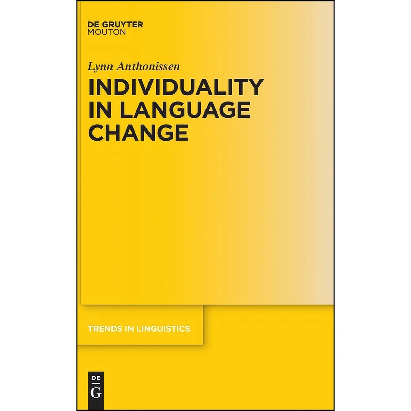 کتاب Individuality in Language Change  اثر Lynn Anthonissen انتشارات De Gruyter Mouton