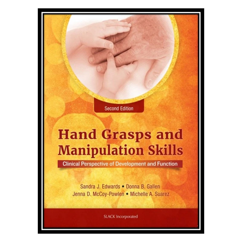  کتاب Hand Grasps and Manipulation Skills اثر جمعی از نویسندگان انتشارات مؤلفین طلایی