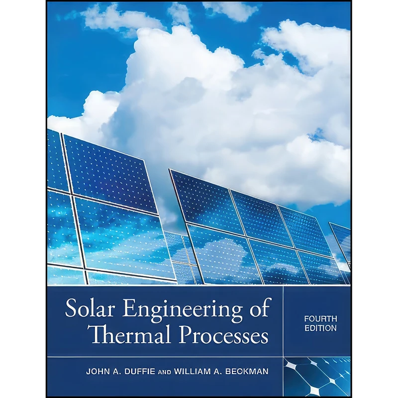 کتاب Solar Engineering of Thermal Processes اثر جمعي از نويسندگان انتشارات Wiley