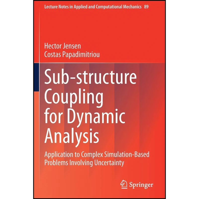 کتاب Sub-structure Coupling for Dynamic Analysis اثر جمعي از نويسندگان انتشارات Springer
